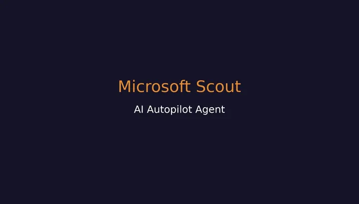 Microsoft Scout: агент-автопилот, который работает, пока вы спите